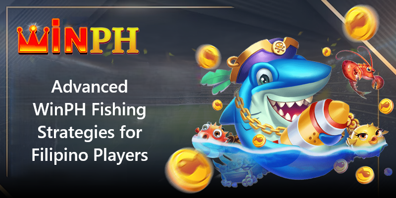 Advanced WinPH Fishing Strategies for Filipino Players