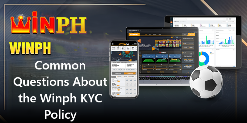 Common Questions About the Winph KYC Policy