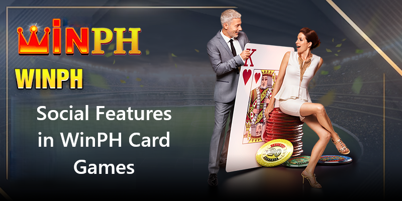 Social Features in WinPH Card Games