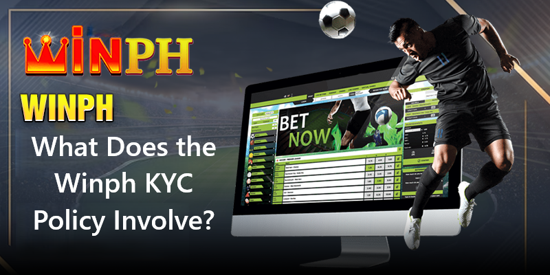 What Does the Winph KYC Policy Involve?